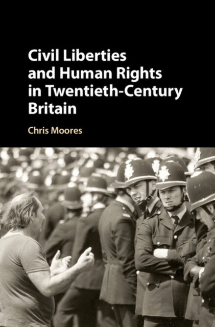 Book cover of: Civil Liberties and Human Rights in Twentieth-Century Britain. By: Christopher Moores