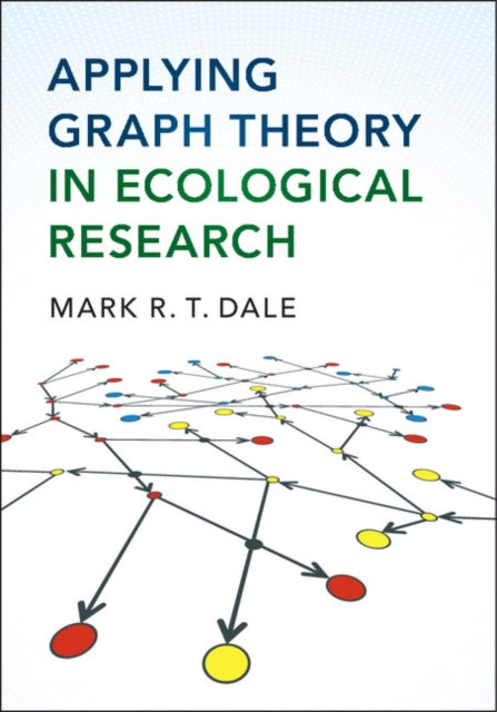 Book cover of: Applying Graph Theory in Ecological Research. By: Mark R. T. Dale