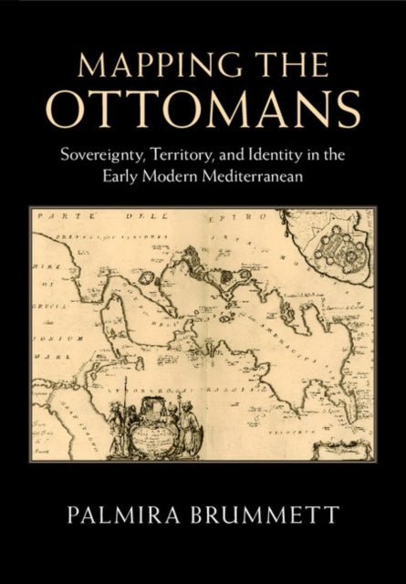 Book cover of: Mapping the Ottomans. By: Palmira Brummett