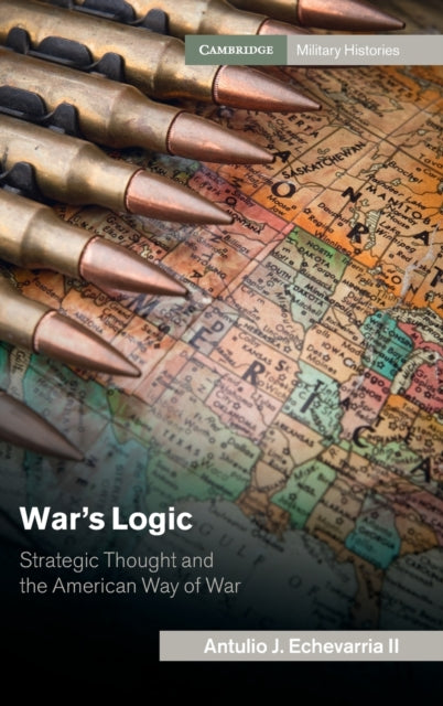 Book cover of: War's Logic. By: Antulio J. Echevarria