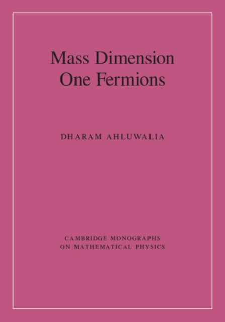 Book cover of: Mass Dimension One Fermions. By: Dharam Ahluwalia