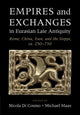 Book cover of: Empires and Exchanges in Eurasian Late Antiquity