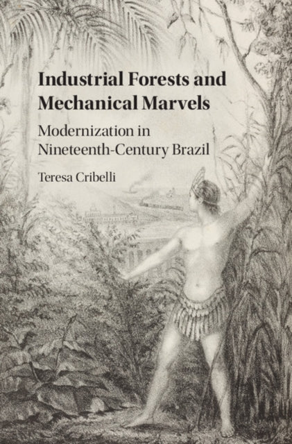 Book cover of: Industrial Forests and Mechanical Marvels. By: Teresa Cribelli