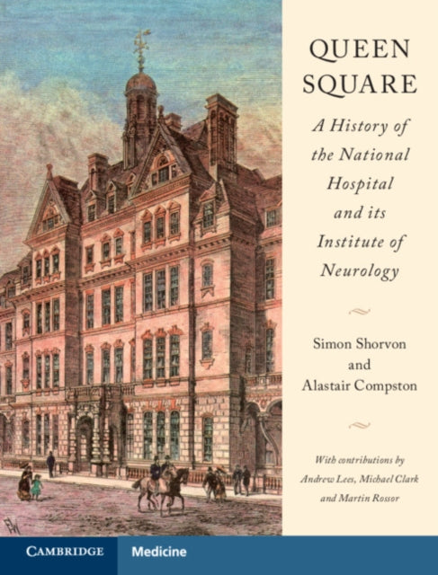 Book cover of: Queen Square: A History of the National Hospital and its Institute of Neurology. By: Simon Shorvon