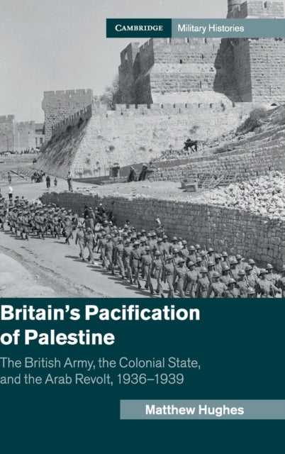 Book cover of: Britain's Pacification of Palestine. By: Matthew Hughes