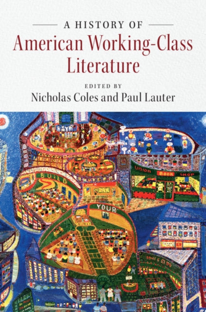Book cover of: History of American Working-Class Literature. By: Nicholas Coles