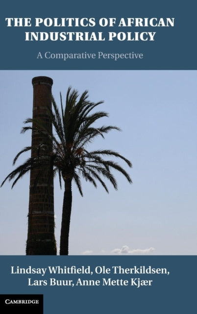 Book cover of: Politics of African Industrial Policy. By: Lindsay Whitfield