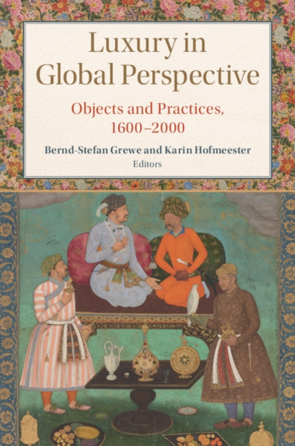 Book cover of: Luxury in Global Perspective. By: Karin Hofmeester