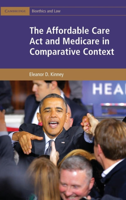 Book cover of: Affordable Care Act and Medicare in Comparative Context. By: Eleanor D. Kinney