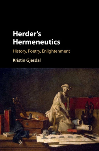 Book cover of: Herder's Hermeneutics. By: Kristin Gjesdal