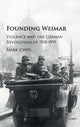 Book cover of: Founding Weimar. By: Mark Jones