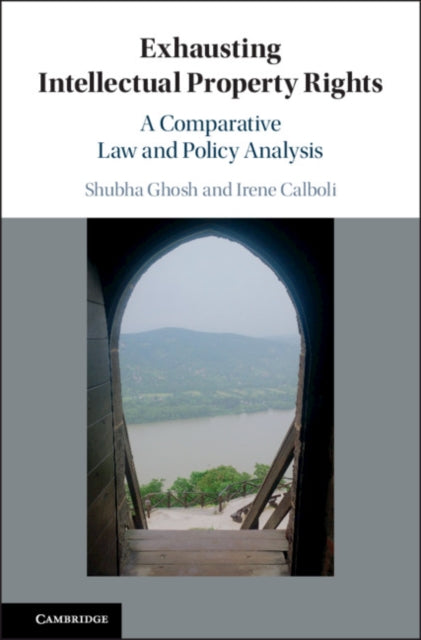 Book cover of: Exhausting Intellectual Property Rights. By: Shubha Ghosh
