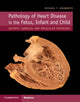 Book cover of: Pathology of Heart Disease in the Fetus, Infant and Child. By: Michael T. Ashworth