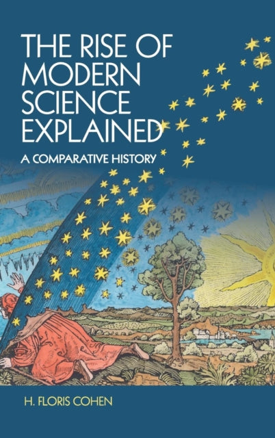 Book cover of: Rise of Modern Science Explained. By: H. Floris Cohen