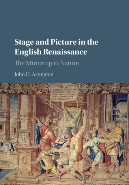 Book cover of: Stage and Picture in the English Renaissance. By: John H. Astington