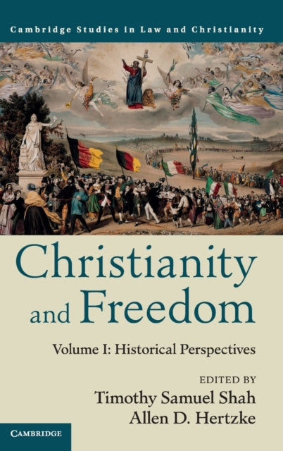 Book cover of: Christianity and Freedom: Volume 1, Historical Perspectives. By: Timothy Samuel Shah