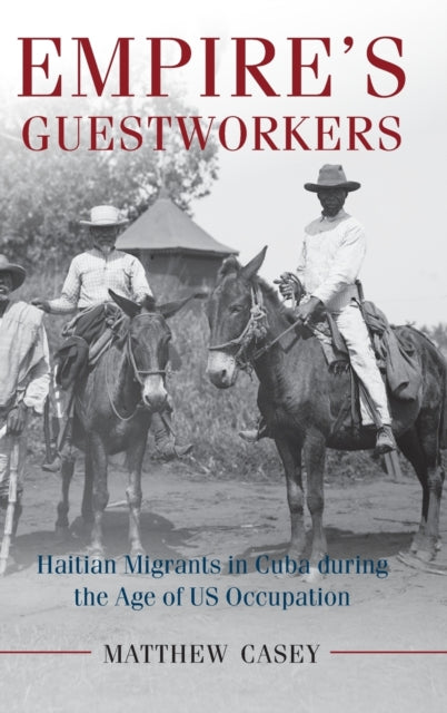 Book cover of: Empire's Guestworkers. By: Matthew Casey