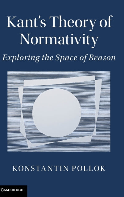 Book cover of: Kant's Theory of Normativity. By: Konstantin Pollok