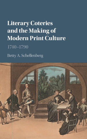 Literary Coteries and the Making of Modern Print Culture