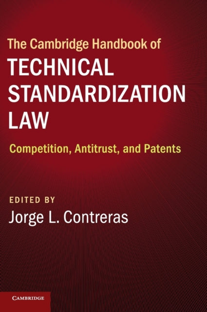 Book cover of: Cambridge Handbook of Technical Standardization Law. By: Jorge L. Contreras