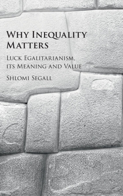 Book cover of: Why Inequality Matters. By: Shlomi Segall
