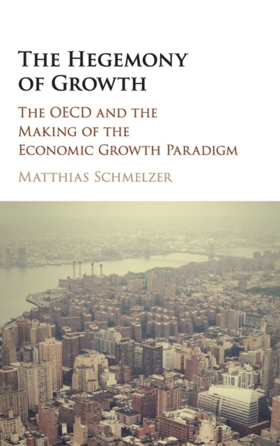 Book cover of: Hegemony of Growth. By: Matthias Schmelzer