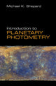 Book cover of: Introduction to Planetary Photometry. By: Michael K. Shepard