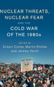 Book cover of: Nuclear Threats, Nuclear Fear and the Cold War of the 1980s. By: Eckart Conze