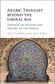 Book cover of: Arabic Thought beyond the Liberal Age. By: Jens Hanssen