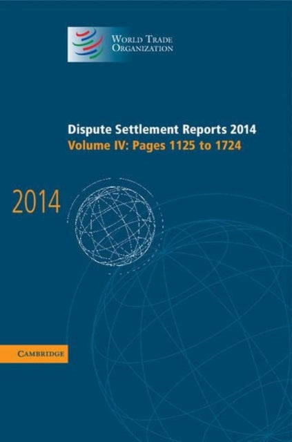 Book cover of: Dispute Settlement Reports 2014: Volume 4, Pages 1125–1724. By: World Trade Organization Staff