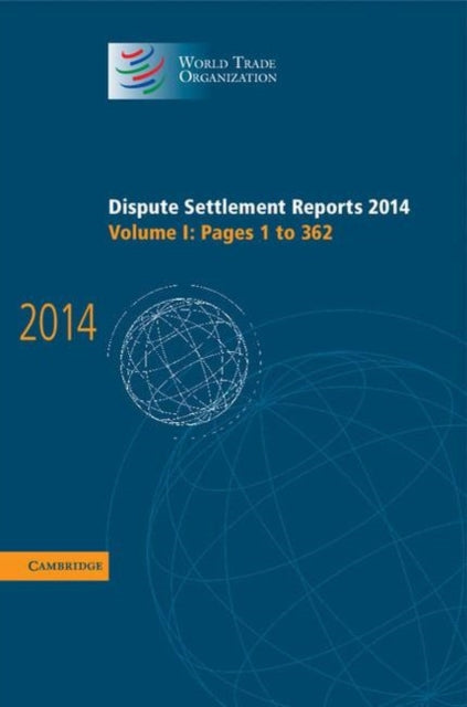 Book cover of: Dispute Settlement Reports 2014: Volume 1, Pages 1–362. By: World Trade Organization Staff