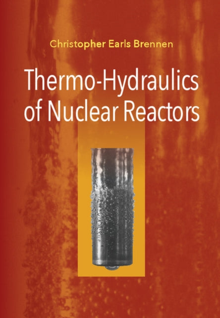 Book cover of: Thermo-Hydraulics of Nuclear Reactors. By: Christopher Earls Brennen