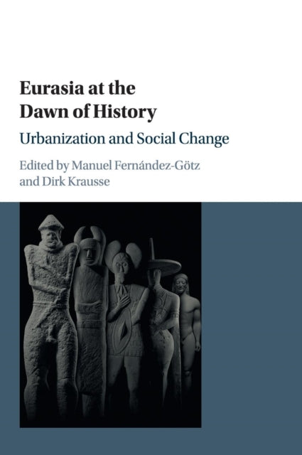 Book cover of: Eurasia at the Dawn of History. By: Manuel Fernández-Götz