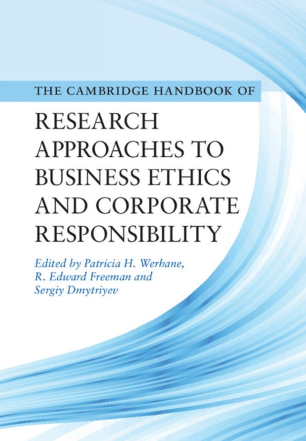 Book cover of: Cambridge Handbook of Research Approaches to Business Ethics and Corporate Responsibility. By: Patricia H. Werhane