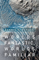 Book cover of: Worlds Fantastic, Worlds Familiar. By: Bonnie Jean Buratti