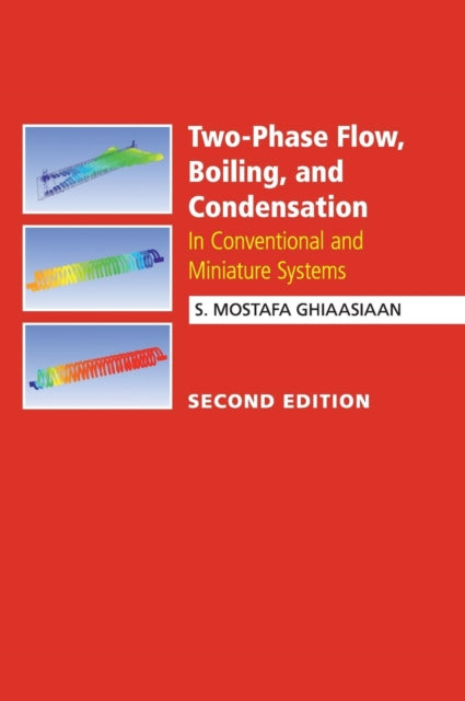 Book cover of: Two-Phase Flow, Boiling, and Condensation. By: S. Mostafa Ghiaasiaan