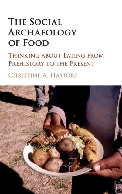 Book cover of: Social Archaeology of Food. By: Christine A. Hastorf