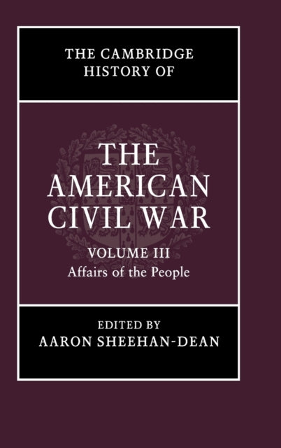 Book cover of: Cambridge History of the American Civil War: Volume 3, Affairs of the People. By: Aaron Sheehan-Dean