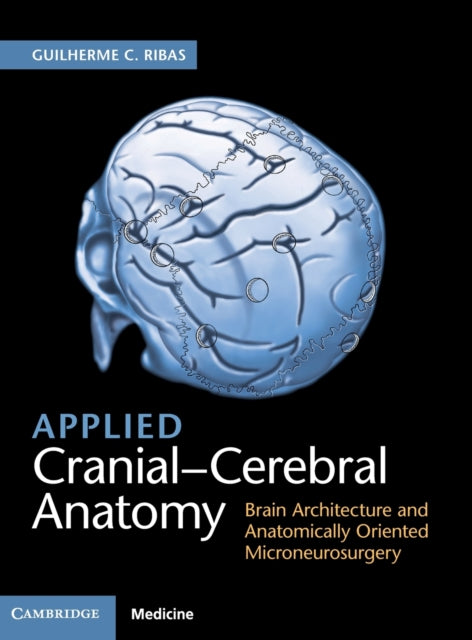 Book cover of: Applied Cranial-Cerebral Anatomy. By: Guilherme C. Ribas