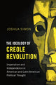 Book cover of: Ideology of Creole Revolution. By: Joshua Simon