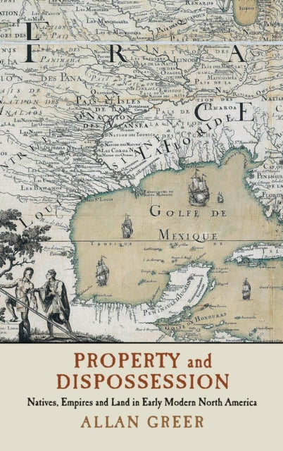Book cover of: Property and Dispossession. By: Allan Greer