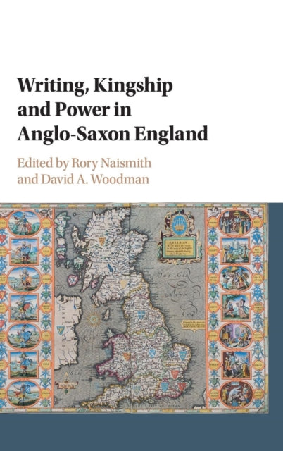 Book cover of: Writing, Kingship and Power in Anglo-Saxon England. By: Rory Naismith