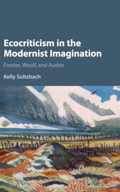Book cover of: Ecocriticism in the Modernist Imagination. By: Kelly Elizabeth Sultzbach