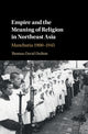 Book cover of: Empire and the Meaning of Religion in Northeast Asia. By: Thomas DuBois
