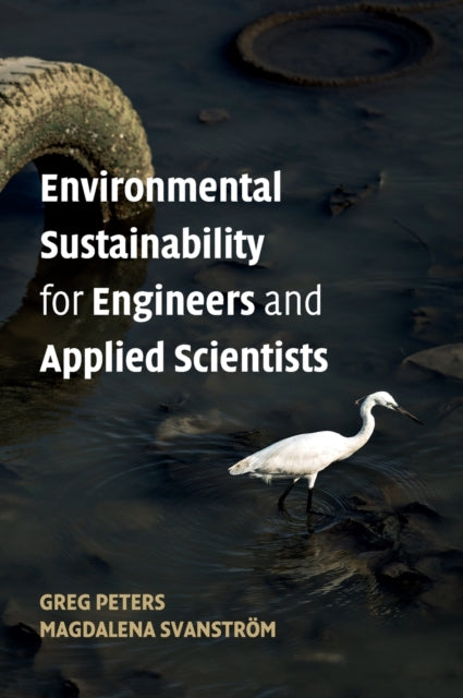 Book cover of: Environmental Sustainability for Engineers and Applied Scientists. By: Greg Peters