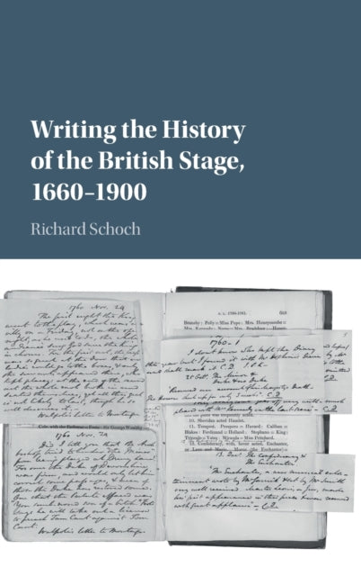 Book cover of: Writing the History of the British Stage. By: Richard Schoch
