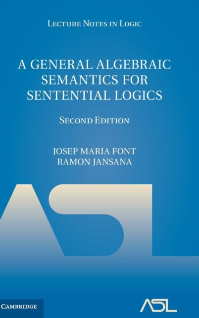 Book cover of: General Algebraic Semantics for Sentential Logics. By: Josep Maria Font