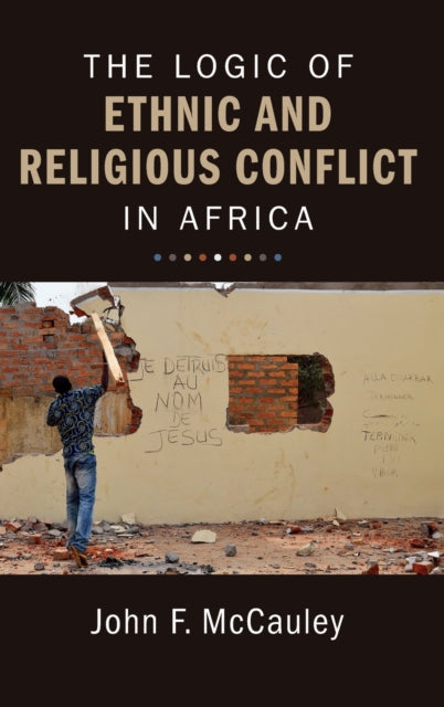 Book cover of: Logic of Ethnic and Religious Conflict in Africa. By: John F. McCauley