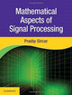 Book cover of: Mathematical Aspects of Signal Processing. By: Pradip Sircar