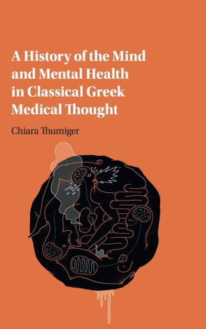 Book cover of: History of the Mind and Mental Health in Classical Greek Medical Thought. By: Chiara Thumiger